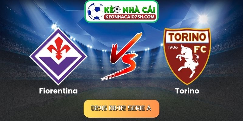 Nhận định Fiorentina Vs Torino