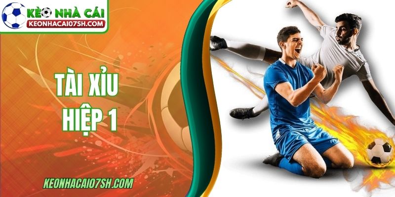 Tài Xỉu Hiệp 1 Và Cơ Hội Sinh Lời Chỉ Sau Nửa Trận